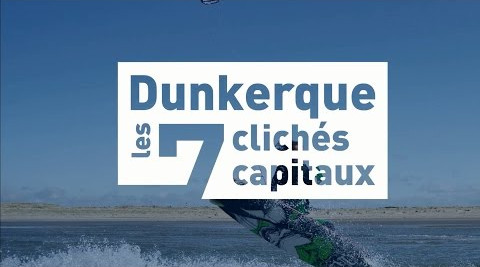 Dunkerque, les 7 clichés capitaux