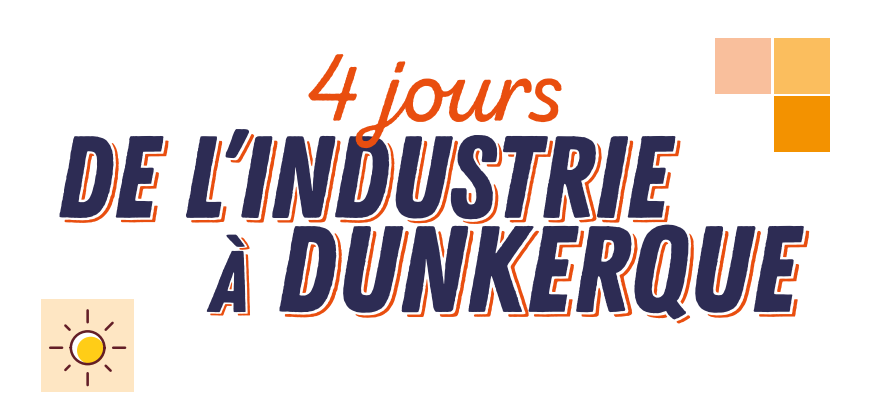 La Semaine de l’Industrie à Dunkerque